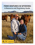 Food Ventures in Wyoming: A Resource and Regulatory Guide cover