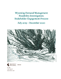 Wyoming Demand Management  Feasibility Investigation: Stakeholder Engagement Process July 2019 – December 2020 cover
