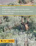 Development of a Market-Based Conservation Program in the Upper Green River Basin of Wyoming: Feasibility Study cover
