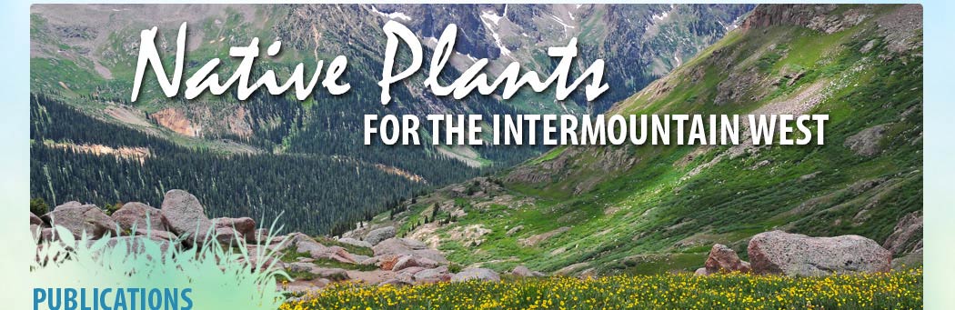 Native Plants for the Intermountain West: Publications