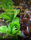 Wyoming Vegetable & Fruit Growing Guide cover