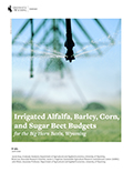 Irrigated Alfalfa, Barley, Corn and Sugar Beet Budgets for the Big Horn Basin, Wyoming cover