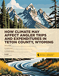 How Climate May Affect Angler Trips and Expenditures in Teton County, Wyoming cover