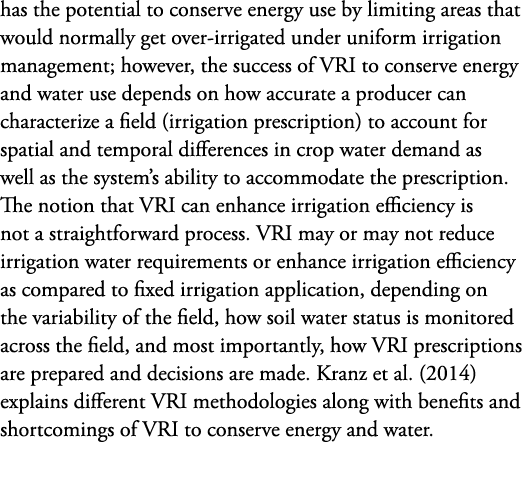 has the potential to conserve energy use by limiting areas that would normally get over-irrigated under uniform irrig...
