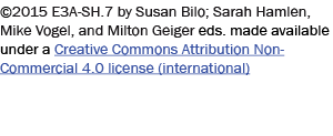 ©2015 E3A-SH.7 by Susan Bilo; Sarah Hamlen, Mike Vogel, and Milton Geiger eds. made available under a Creative Common...