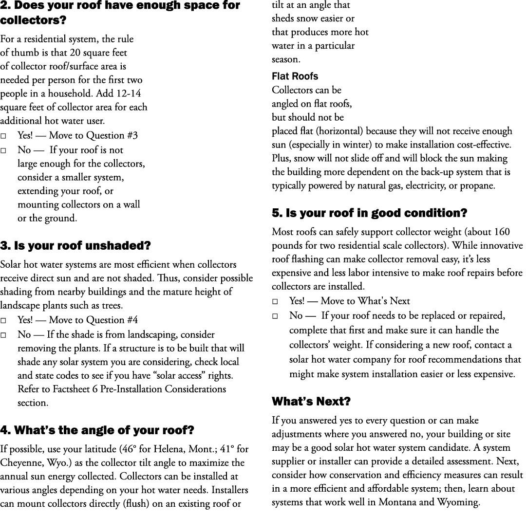 2. Does your roof have enough space for collectors? For a residential system, the rule of thumb is that 20 square fee...