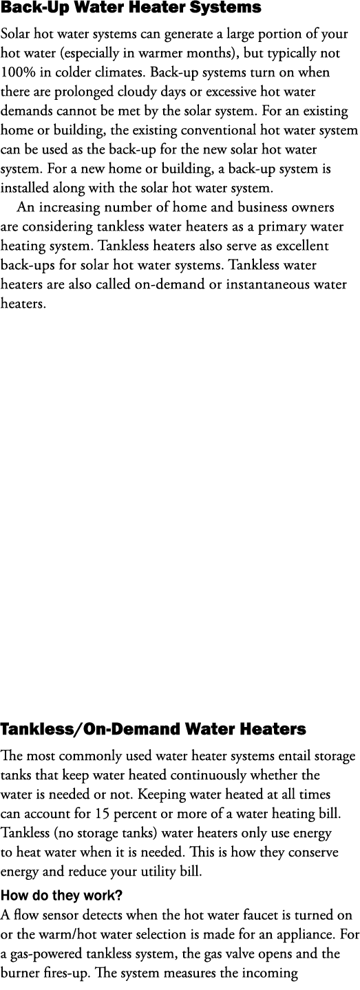 Back-Up Water Heater Systems Solar hot water systems can generate a large portion of your hot water (especially in wa...
