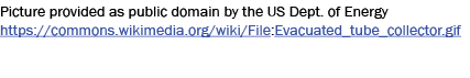 Picture provided as public domain by the US Dept. of Energy https://commons.wikimedia.org/wiki/File:Evacuated_tube_co...