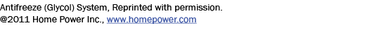 Antifreeze (Glycol) System, Reprinted with permission. @2011 Home Power Inc., www.homepower.com
