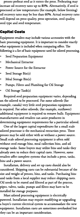 presses preheat seed as it enters the press. Preheating may increase oil recovery rates up to 80%. Alternatively, if ...