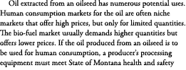 Oil extracted from an oilseed has numerous potential uses. Human consumption markets for the oil are often niche mark...