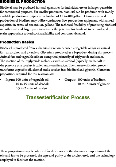 Biodiesel Production Biodiesel may be produced in small quantities for individual use or in larger quantities for com...