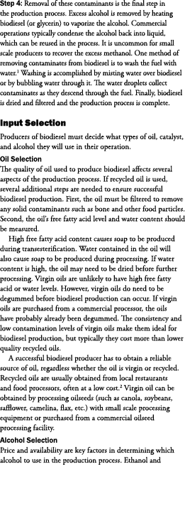 Step 4: Removal of these contaminants is the final step in the production process. Excess alcohol is removed by heati...
