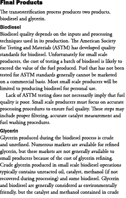 Final Products The transesterification process produces two products, biodiesel and glycerin. Biodiesel Biodiesel qua...