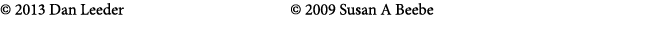 © 2013 Dan Leeder                   © 2009 Susan A Beebe