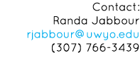 Contact: Randa Jabbour rjabbour@uwyo.edu (307) 766-3439
