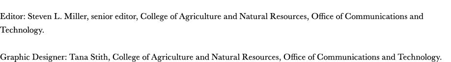 Editor: Steven L. Miller, senior editor, College of Agriculture and Natural Resources, Office of Communications and T...