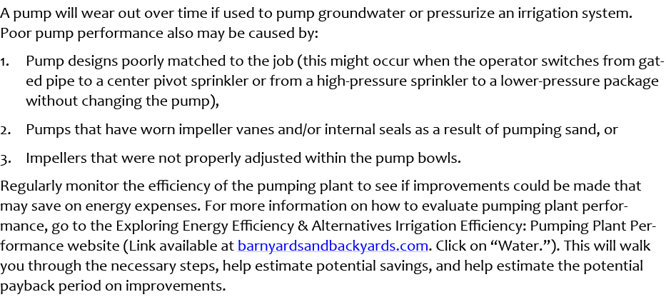 A pump will wear out over time if used to pump groundwater or pressurize an irrigation system. Poor pump performance ...